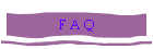 F A Q